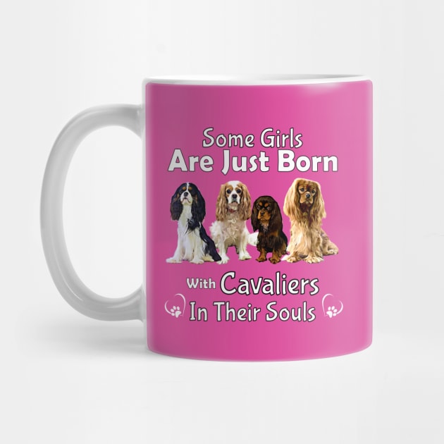 Some girls are just born with Cavaliers in their souls by Cavalier Gifts
